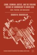 Shahidullah |  Crime, Criminal Justice, and the Evolving Science of Criminology in South Asia | Buch |  Sack Fachmedien