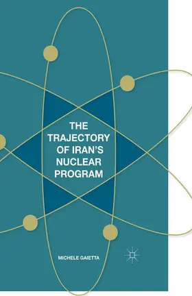 Gaietta | The Trajectory of Iran's Nuclear Program | E-Book | sack.de