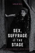 Hill |  Sex, Suffrage and the Stage | Buch |  Sack Fachmedien