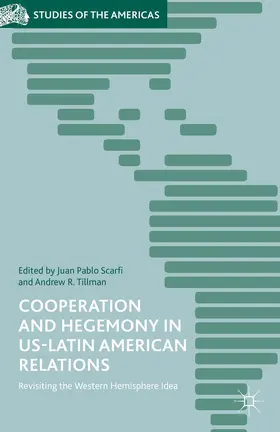 Tillman / Scarfi |  Cooperation and Hegemony in US-Latin American Relations | Buch |  Sack Fachmedien