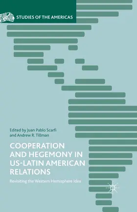 Scarfi / Tillman |  Cooperation and Hegemony in US-Latin American Relations | eBook | Sack Fachmedien