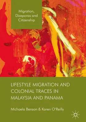 Benson / O'Reilly |  Lifestyle Migration and Colonial Traces in Malaysia and Panama | eBook | Sack Fachmedien
