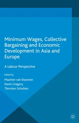 van Klaveren / Gregory / Schulten | Minimum Wages, Collective Bargaining and Economic Development in Asia and Europe | E-Book | www.sack.de