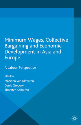 van Klaveren / Gregory / Schulten | Minimum Wages, Collective Bargaining and Economic Development in Asia and Europe | E-Book | sack.de