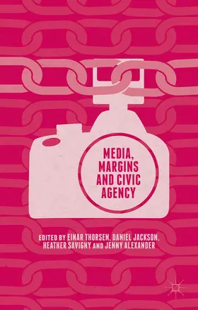 Savigny / Thorsen / Jackson |  Media, Margins and Civic Agency | Buch |  Sack Fachmedien