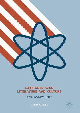 Cordle |  Late Cold War Literature and Culture | Buch |  Sack Fachmedien