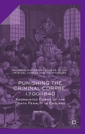 King |  Punishing the Criminal Corpse, 1700-1840 | Buch |  Sack Fachmedien