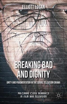 Logan | Breaking Bad and Dignity | Buch | 978-1-137-51372-4 | sack.de