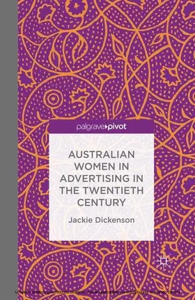 Dickenson |  Australian Women in Advertising in the Twentieth Century | eBook | Sack Fachmedien