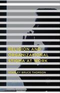 Thomson |  Religion and Organizational Stigma at Work | eBook | Sack Fachmedien