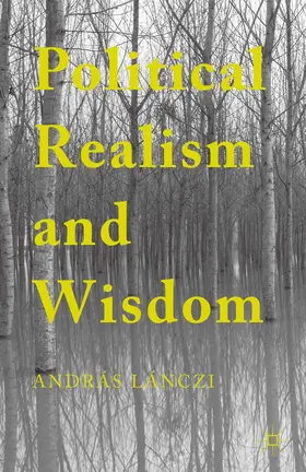 Lánczi |  Political Realism and Wisdom | eBook | Sack Fachmedien
