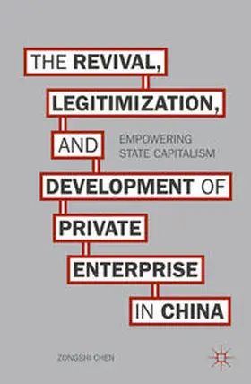 Chen |  The Revival, Legitimization, and Development of Private Enterprise in China | Buch |  Sack Fachmedien