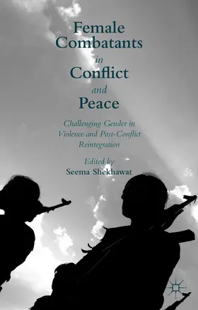 Shekhawat |  Female Combatants in Conflict and Peace | Buch |  Sack Fachmedien