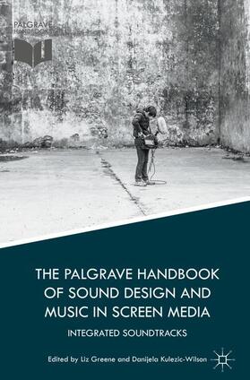 Kulezic-Wilson / Greene | The Palgrave Handbook of Sound Design and Music in Screen Media | Buch | 978-1-137-51679-4 | sack.de