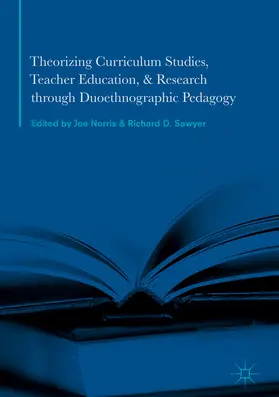 Norris / Sawyer |  Theorizing Curriculum Studies, Teacher Education, and Research through Duoethnographic Pedagogy | eBook | Sack Fachmedien