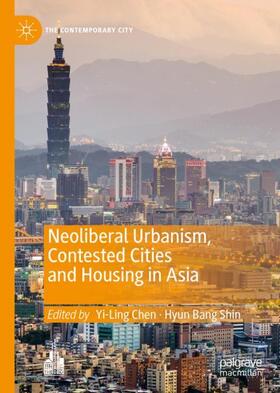 Shin / Chen | Neoliberal Urbanism, Contested Cities and Housing in Asia | Buch | 978-1-137-51750-0 | sack.de
