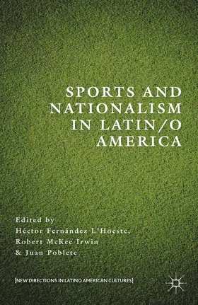 L’Hoeste / Irwin / Poblete |  Sports and Nationalism in Latin / o America | eBook | Sack Fachmedien
