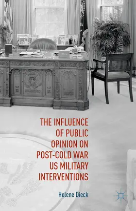 Dieck |  The Influence of Public Opinion on Post-Cold War U.S. Military Interventions | Buch |  Sack Fachmedien