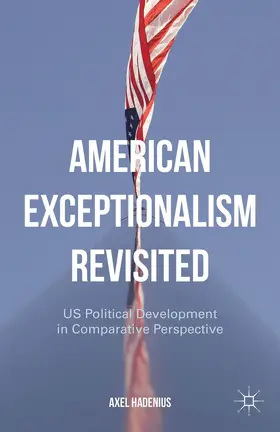 Hadenius | American Exceptionalism Revisited | Buch | 978-1-137-52068-5 | www.sack.de
