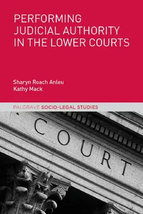 Roach Anleu / Mack |  Performing Judicial Authority in the Lower Courts | Buch |  Sack Fachmedien