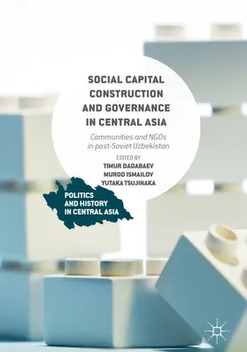 Dadabaev / Ismailov / Tsujinaka |  Social Capital Construction and Governance in Central Asia | eBook | Sack Fachmedien