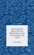 May |  Rethinking Practice as Research and the Cognitive Turn | Buch |  Sack Fachmedien