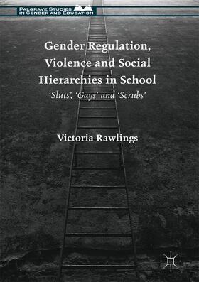 Rawlings | Gender Regulation, Violence and Social Hierarchies in School | Buch | 978-1-137-52301-3 | sack.de