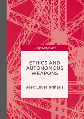 Leveringhaus | Ethics and Autonomous Weapons | Buch | 978-1-137-52360-0 | sack.de