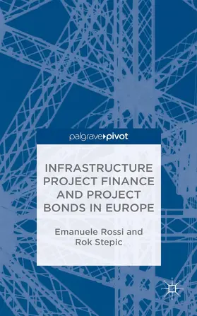 Rossi / Stepic |  Infrastructure Project Finance and Project Bonds in Europe | Buch |  Sack Fachmedien