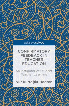 Kurtoglu-Hooton |  Confirmatory Feedback in Teacher Education | Buch |  Sack Fachmedien