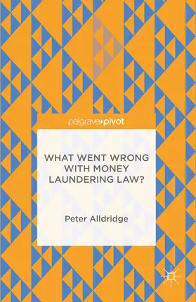Alldridge | What Went Wrong with Money Laundering Law? | Buch | 978-1-137-52535-2 | sack.de