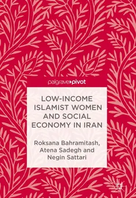 Bahramitash / Sadegh / Sattari |  Low-Income Islamist Women and Social Economy in Iran | Buch |  Sack Fachmedien