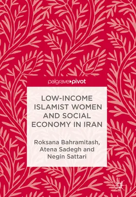 Bahramitash / Sadegh / Sattari |  Low-Income Islamist Women and Social Economy in Iran | eBook | Sack Fachmedien