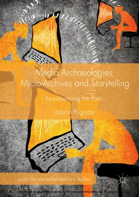 Pogacar / Pogacar |  Media Archaeologies, Micro-Archives and Storytelling | eBook | Sack Fachmedien