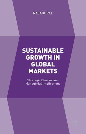 Rajagopal | Sustainable Growth in Global Markets | Buch | 978-1-137-52593-2 | sack.de