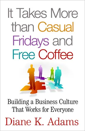 Adams |  It Takes More Than Casual Fridays and Free Coffee | Buch |  Sack Fachmedien