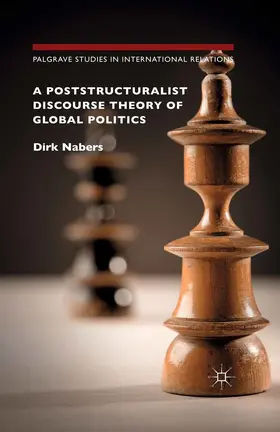 Nabers |  A Poststructuralist Discourse Theory of Global Politics | eBook | Sack Fachmedien