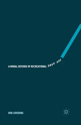 Lovering | A Moral Defense of Recreational Drug Use | E-Book | www.sack.de