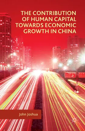 Joshua |  The Contribution of Human Capital Towards Economic Growth in China | Buch |  Sack Fachmedien