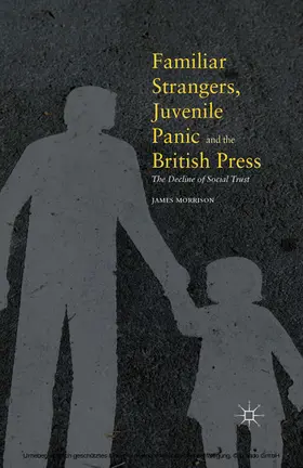 Morrison |  Familiar Strangers, Juvenile Panic and the British Press | eBook | Sack Fachmedien