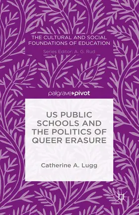 Lugg |  US Public Schools and the Politics of Queer Erasure | eBook | Sack Fachmedien