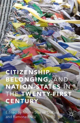 Stokes-DuPass / Fruja |  Citizenship, Belonging, and Nation-States in the Twenty-First Century | eBook | Sack Fachmedien