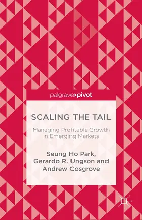 Park / Ungson / Cosgrove |  Scaling the Tail: Managing Profitable Growth in Emerging Markets | eBook | Sack Fachmedien