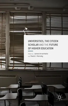 Arvanitakis / Hornsby |  Universities, the Citizen Scholar and the Future of Higher Education | Buch |  Sack Fachmedien