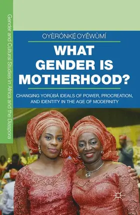 Oyewùmí |  What Gender Is Motherhood? | Buch |  Sack Fachmedien