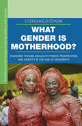 Oyewùmí |  What Gender Is Motherhood? | Buch |  Sack Fachmedien