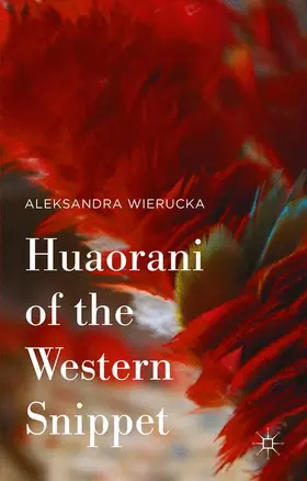 Wierucka |  Huaorani of the Western Snippet | Buch |  Sack Fachmedien