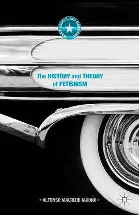 Iacono | The History and Theory of Fetishism | Buch | 978-1-137-54114-7 | www.sack.de