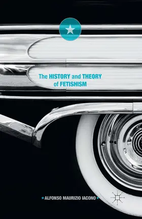 Iacono |  The History and Theory of Fetishism | eBook | Sack Fachmedien