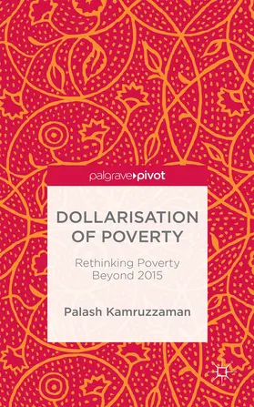 Kamruzzaman |  Dollarisation of Poverty: Rethinking Poverty Beyond 2015 | Buch |  Sack Fachmedien